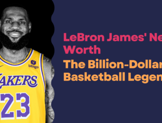 LeBron James' Net Worth